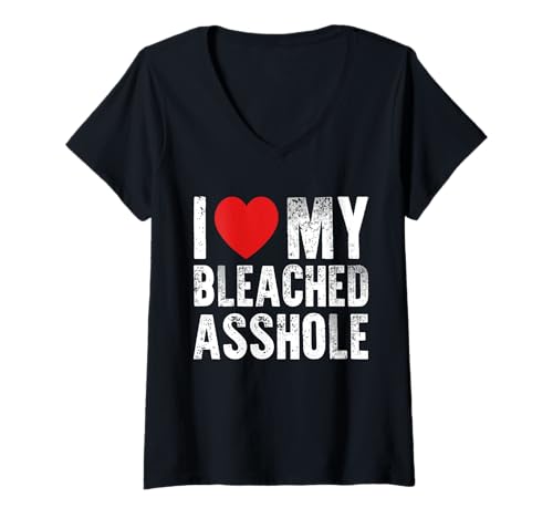 Damen Ich Liebe Mein gebleichtes Arschloch, schmutziger Witz, der sarkastisch SAGT T-Shirt mit V-Ausschnitt Damen Ich Liebe Mein gebleichtes Arschloch, schmutziger Witz, der sarkastisch SAGT T-Shirt mit V-Ausschnitt von I Love My Bleached Asshole Hilarious Quote
