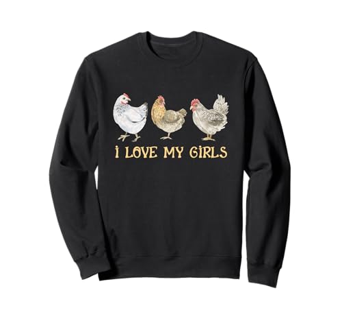 Ich Liebe Meine Mädchen, Hühnerfarm, Tiermanagement, Hühnerzucht Sweatshirt von I Love My Girls Chicken Farm Managing Chicken