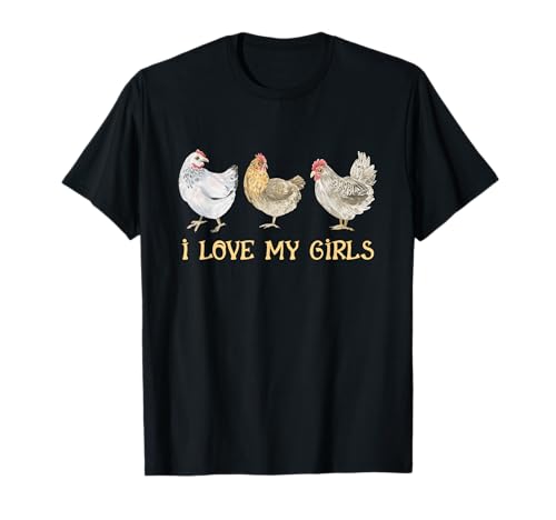 Ich Liebe Meine Mädchen, Hühnerfarm, Tiermanagement, Hühnerzucht T-Shirt von I Love My Girls Chicken Farm Managing Chicken