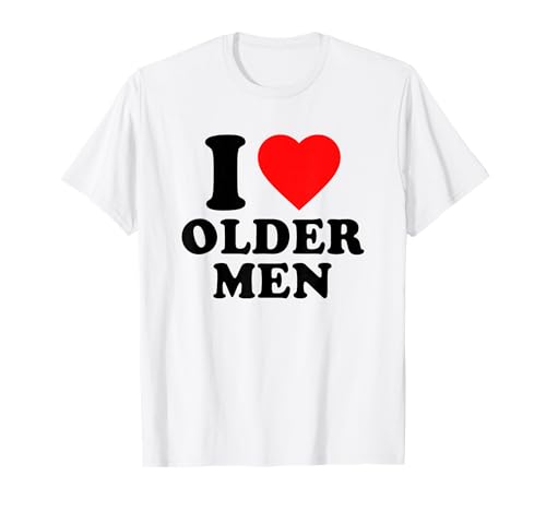I Love Older Men T-Shirt I Love Older Men T-Shirt von I Love Older Men Y2k
