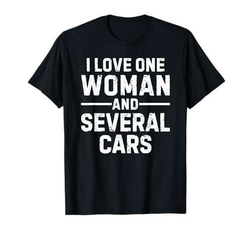 I Love One Woman and Several Cars T-Shirt I Love One Woman and Several Cars T-Shirt von I Love One Woman And Several Cars T Shirts for Men
