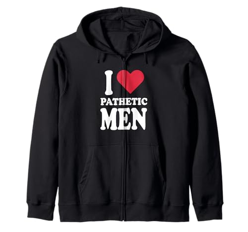 Ich Liebe erbärmliche Männer Kapuzenjacke von I Love Pathetic Men Tees