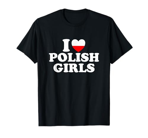 I Love Polish Girls T-Shirt von I Love Polish Girls
