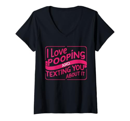Damen Lustiges Zitat "I Love Pooping and Texting You About It" T-Shirt mit V-Ausschnitt Damen Lustiges Zitat "I Love Pooping and Texting You About It" T-Shirt mit V-Ausschnitt von I Love Pooping and Texting You About It quote