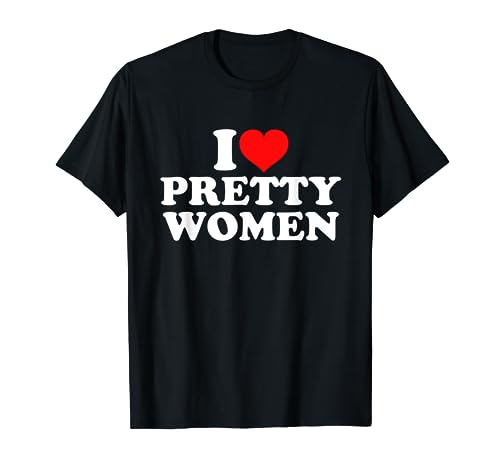 I Love Pretty Women T-Shirt von I Love Pretty Women