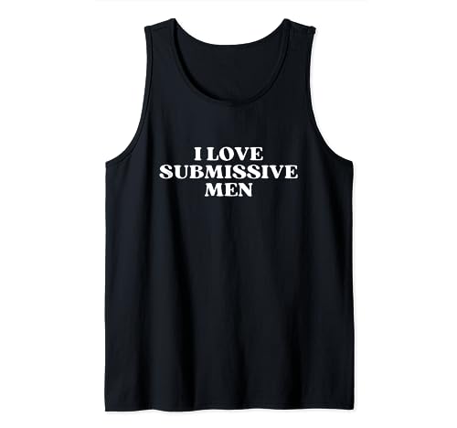 I Love Submissive Men Y2k Aesthetic Tank Top I Love Submissive Men Y2k Aesthetic Tank Top von I Love Submissive Men