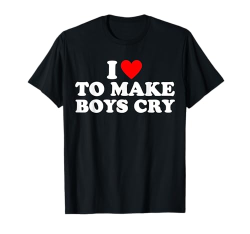 I Love To Make Boys Cry Shirt Baby I Heart To Make Boys Cry T-Shirt von I Love To Make Boys Cry Shirt