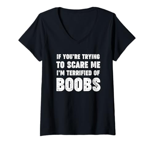 Damen If You Are Try to Scare Me I'm Terrified of Boobs. Erwachsene T-Shirt mit V-Ausschnitt von I'M TERRIFIED OF BOOBS. FUNNY ADULT HUMOR
