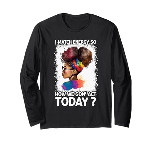 Ich kombiniere Energie, Also How We Gone, benehme Dich Heute, Mädchen Langarmshirt Ich kombiniere Energie, Also How We Gone, benehme Dich Heute, Mädchen Langarmshirt von I Match Energy So How We Gone Act Today Girl Tee