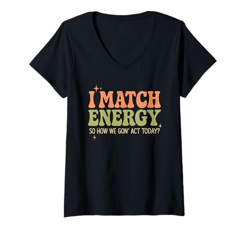 Damen I Match Energy How We Gon' Act Today Funny Sassy Attitude T-Shirt mit V-Ausschnitt Damen I Match Energy How We Gon' Act Today Funny Sassy Attitude T-Shirt mit V-Ausschnitt von I Match Energy Women Men Sarcastic Humor Gifts
