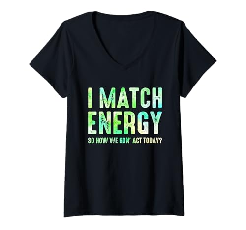 Damen I Match Energy How We Gon' Act Today Funny Sassy Attitude T-Shirt mit V-Ausschnitt Damen I Match Energy How We Gon' Act Today Funny Sassy Attitude T-Shirt mit V-Ausschnitt von I Match Energy Women Men Sarcastic Humor Gifts
