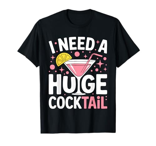 I Need A Huge Cocktail Shirt Dirty Adult Humor Herren Damen T-Shirt I Need A Huge Cocktail Shirt Dirty Adult Humor Herren Damen T-Shirt von I Need A Huge COCKtail Shirts