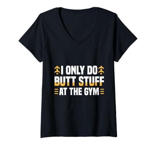 Damen I Only Do Butt Stuff At The Gym Funny Fitness T-Shirt mit V-Ausschnitt Damen I Only Do Butt Stuff At The Gym Funny Fitness T-Shirt mit V-Ausschnitt von I Only Do Butt Stuff At The Gym Funny Workout