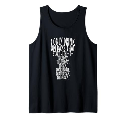 Herren I Only Drink On Days That Start with T Tank Top Herren I Only Drink On Days That Start with T Tank Top von I Only Drink On Days That Start With Funny Saying