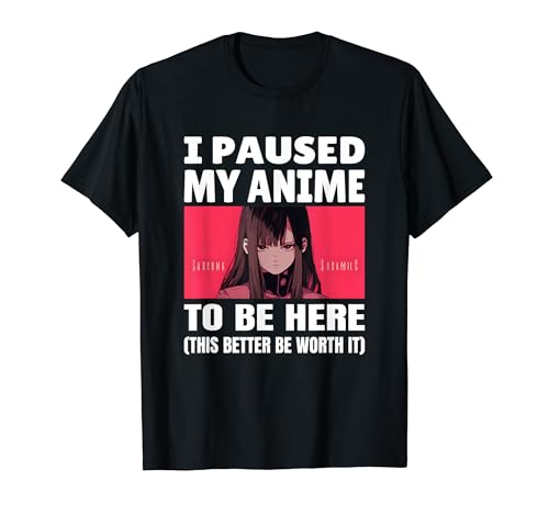 I Paused My Anime To Be Here Girls Manga Otaku Anime T-Shirt von I Paused My Anime To Be Here Girls Manga Otaku
