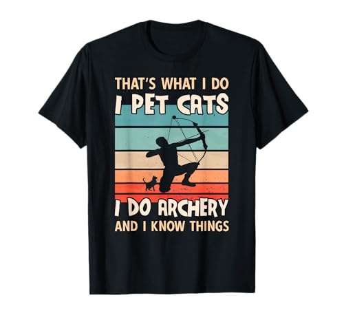 I Pet Cats I Do Archery And I Know Things - Men Archery T-Shirt I Pet Cats I Do Archery And I Know Things - Men Archery T-Shirt von I Pet Cats And I Know Things & I Pet Cats Gifts