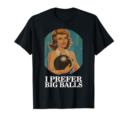 Cooles Bowling-Outfit für Damen, lustig, "I Prefer Big Balls" T-Shirt Cooles Bowling-Outfit für Damen, lustig, "I Prefer Big Balls" T-Shirt von I Prefer Big Balls Joke Bowling Outfit For Women