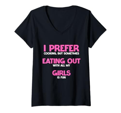 Damen Ich koche lieber, aber manchmal macht Essen mit Mädchen Spaß T-Shirt mit V-Ausschnitt Damen Ich koche lieber, aber manchmal macht Essen mit Mädchen Spaß T-Shirt mit V-Ausschnitt von I Prefer Cooking, But Sometimes Eating Out Is Fun
