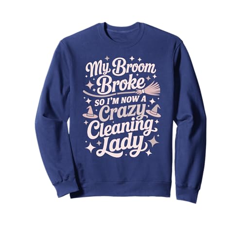 Halloween-Putzfrau Broom Broke Witch Dusting Damen Sweatshirt Halloween-Putzfrau Broom Broke Witch Dusting Damen Sweatshirt von I Survived Sweep Housekeeper Mop Gag