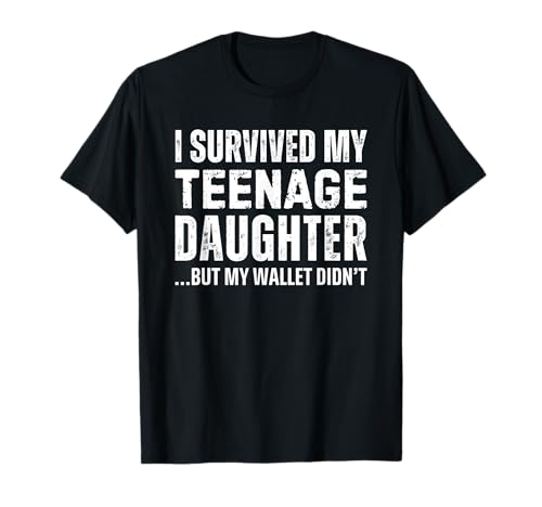 I Survived My Teenage Daughter But My Wallet Didn't T-Shirt von I Survived Teenage Daughter T Shirts Men Women