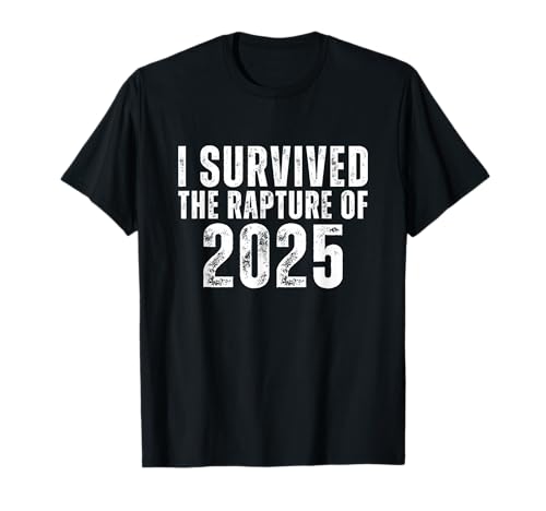 Lustiges T-Shirt mit Aufschrift I Survived The Rapture of 2025", für Herren und Damen T-Shirt Lustiges T-Shirt mit Aufschrift I Survived The Rapture of 2025", für Herren und Damen T-Shirt von I Survived The Rapture of 2025 Tee