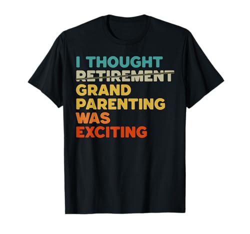 Lustiger Ruhestand Großeltern Enkelkinder Baby Ankündigung T-Shirt Lustiger Ruhestand Großeltern Enkelkinder Baby Ankündigung T-Shirt von I Thought Grandparenting Was Excititing