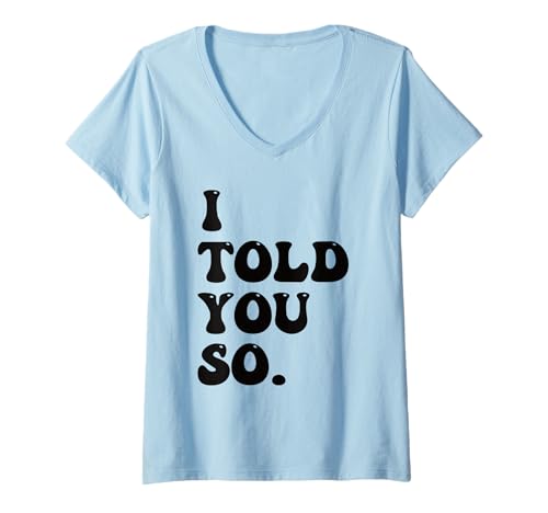 Damen I Told You So Retro-Wellentext T-Shirt mit V-Ausschnitt Damen I Told You So Retro-Wellentext T-Shirt mit V-Ausschnitt von You I Told