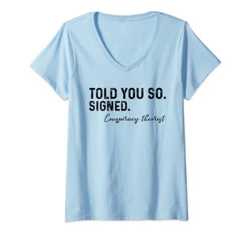 Damen Told You So signierter Verschwörungstheorist, freie Sprache T-Shirt mit V-Ausschnitt von I Told You So by Truther Tee Co.