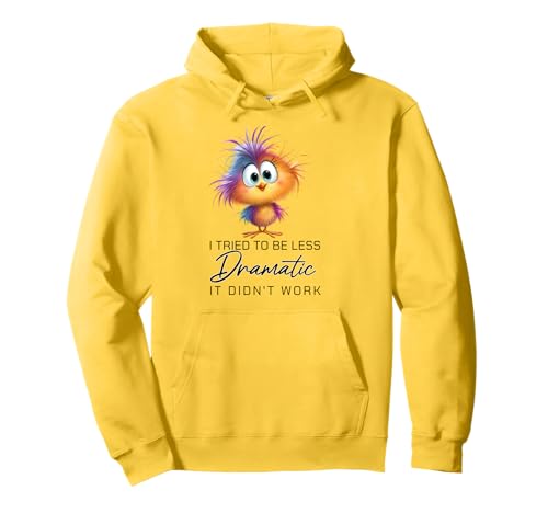 Funny Dramatic Quote Funny Bird Sarcastic Humor Women Men Pullover Hoodie Funny Dramatic Quote Funny Bird Sarcastic Humor Women Men Pullover Hoodie von I Tried To Be Less Dramatic