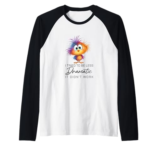 Funny Dramatic Quote Funny Bird Sarcastic Humor Women Men Raglan Funny Dramatic Quote Funny Bird Sarcastic Humor Women Men Raglan von I Tried To Be Less Dramatic