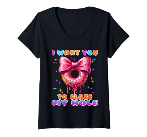Damen Lustig, beleidigend, peinlich, unangemessen, erwachsenen Humor, Frauen T-Shirt mit V-Ausschnitt von I Want You to Glaze My Funny Adult Humor Donut