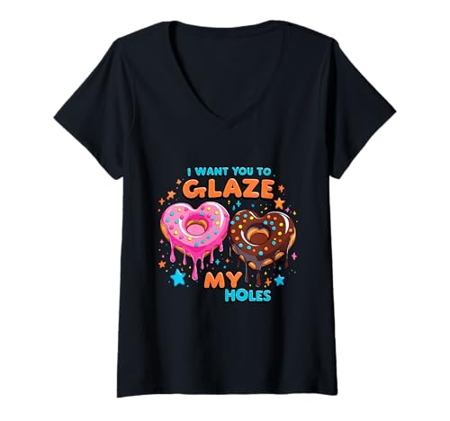 Damen I Want You To Glaze My Holes Lustiger Donut Frauen Erwachsene Humor T-Shirt mit V-Ausschnitt von I Want You to Glaze My Holes Adult Humor Women