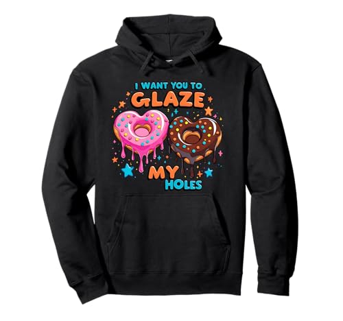 I Want You To Glaze My Holes Lustiger Donut Frauen Erwachsene Humor Pullover Hoodie von I Want You to Glaze My Holes Adult Humor Women