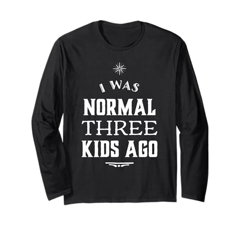 I was Normal 3 Kids Ago Lustiger Muttertag Mutter von 3 für Frauen Langarmshirt I was Normal 3 Kids Ago Lustiger Muttertag Mutter von 3 für Frauen Langarmshirt von I Was Normal 3 Kids Ago Funny Mothers Day