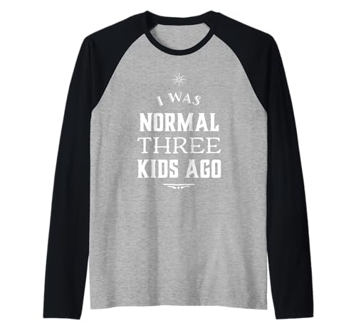 I was Normal 3 Kids Ago Lustiger Muttertag Mutter von 3 für Frauen Raglan von I Was Normal 3 Kids Ago Funny Mothers Day