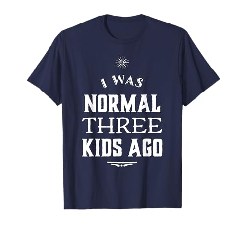 I was Normal 3 Kids Ago Lustiger Muttertag Mutter von 3 für Frauen T-Shirt I was Normal 3 Kids Ago Lustiger Muttertag Mutter von 3 für Frauen T-Shirt von I Was Normal 3 Kids Ago Funny Mothers Day