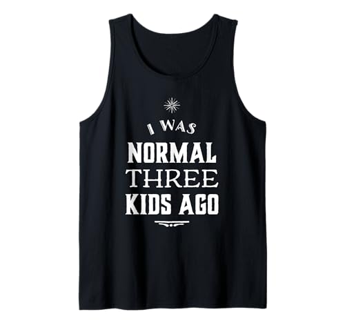 I was Normal 3 Kids Ago Lustiger Muttertag Mutter von 3 für Frauen Tank Top I was Normal 3 Kids Ago Lustiger Muttertag Mutter von 3 für Frauen Tank Top von I Was Normal 3 Kids Ago Funny Mothers Day