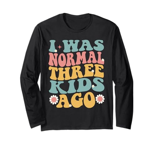 I was Normal Three Kids Ago Lustiger Muttertag Langarmshirt I was Normal Three Kids Ago Lustiger Muttertag Langarmshirt von I Was Normal Three Kids Ago Father's Day