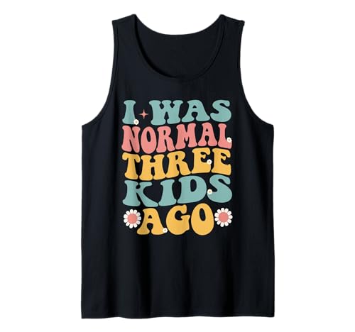I was Normal Three Kids Ago Lustiger Muttertag Tank Top I was Normal Three Kids Ago Lustiger Muttertag Tank Top von I Was Normal Three Kids Ago Father's Day