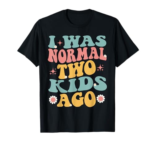 I Was Normal Two Kids Ago Lustiger Muttertag T-Shirt von I Was Normal Two Kids Ago Father's Day