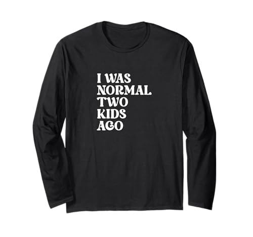 Lustiges Zitat "Mom Dad I Was Normal Two Kids Ago" Langarmshirt Lustiges Zitat "Mom Dad I Was Normal Two Kids Ago" Langarmshirt von I Was Normal Two Kids Ago Parenting Gift