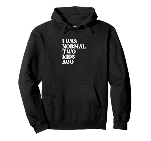 Lustiges Zitat "Mom Dad I Was Normal Two Kids Ago" Pullover Hoodie von I Was Normal Two Kids Ago Parenting Gift