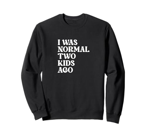 Lustiges Zitat "Mom Dad I Was Normal Two Kids Ago" Sweatshirt Lustiges Zitat "Mom Dad I Was Normal Two Kids Ago" Sweatshirt von I Was Normal Two Kids Ago Parenting Gift