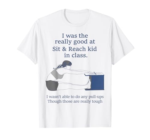 Ich war wirklich gut in Sit and Reach Kid In Class Women T-Shirt Ich war wirklich gut in Sit and Reach Kid In Class Women T-Shirt von I Was The Really Good At Sit & Reach Kid Funny