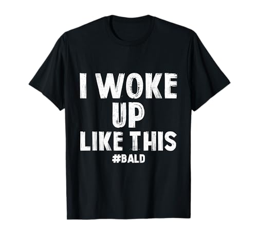 I Woke Up Like This #Bald, Lustiger Glatzenkopf ohne Haare für Herren T-Shirt von I Woke Up Like This #Bald Funny Bald Head Tees