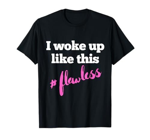 I Woke Up Like This Flawless Womens Girls T-Shirt von I Woke Up Like This Flawless Womens Girls