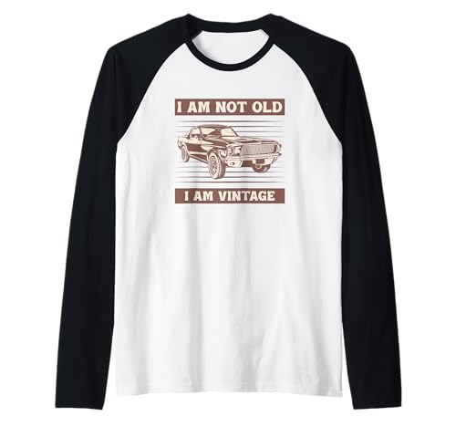 I Am Not Old I Am Vintage Lustiges Auto Zitat für Männer & Frauen Raglan I Am Not Old I Am Vintage Lustiges Auto Zitat für Männer & Frauen Raglan von I am not old I am Vintage