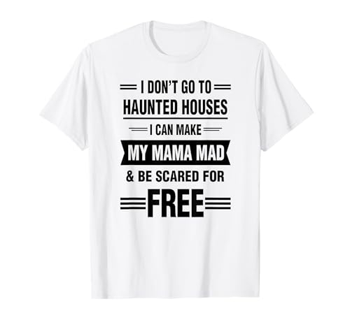 Ich gehe Nicht in Spukhäuser, ich kann Meine Mama wütend Machen T-Shirt Ich gehe Nicht in Spukhäuser, ich kann Meine Mama wütend Machen T-Shirt von I can make my mama mad and be scared Tee