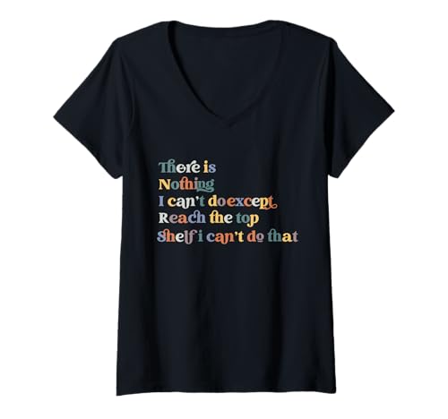 Damen Lustig Es gibt Nichts, was ich Nicht tun kann, außer das oberste Regal zu erreichen. T-Shirt mit V-Ausschnitt von I can't do except reach the top shelf Apparel