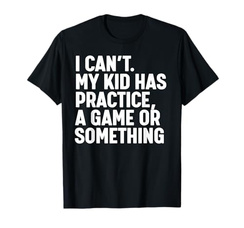 Ich kann mein Kind nicht üben T-Shirt Ich kann mein Kind nicht üben T-Shirt von I can't my kid has practice